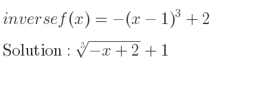 The inverse of f(x)=-(x-1)^3+2 is \sqrt[3]{-x+2}+1